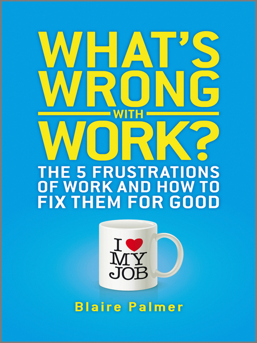 Title details for What's Wrong with Work by Blaire Palmer - Available